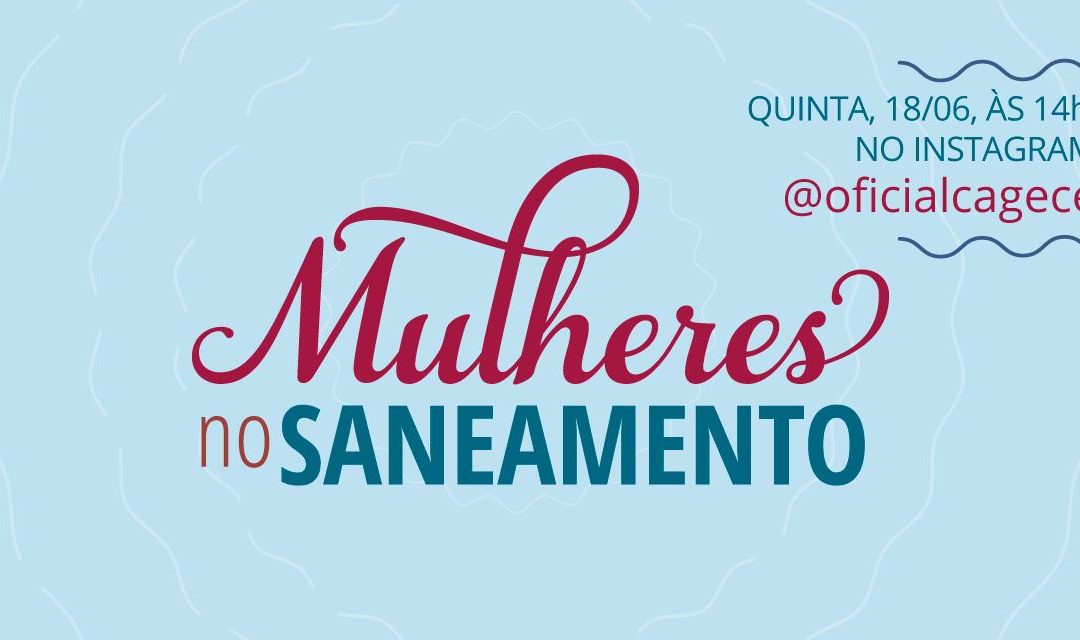 Mulheres no saneamento: Cagece estreia programa voltado para participação feminina no setor de saneamento