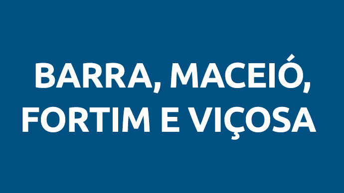 Barra, Maceió, Fortim e Viçosa
