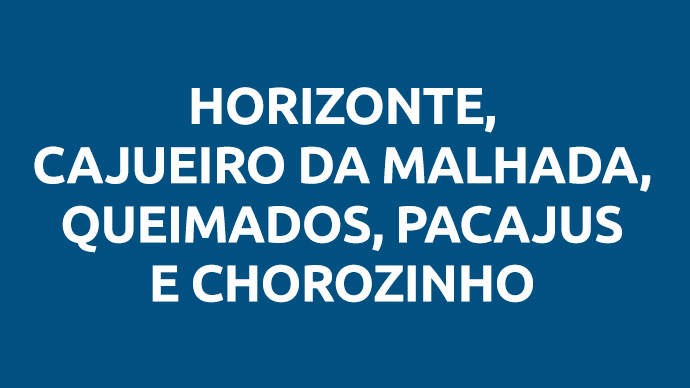 Horizonte, Cajueiro da Malhada, Queimados, Pacajus e Chorozinho