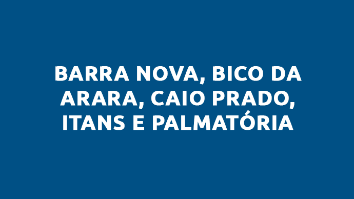 BARRA NOVA, BICO DA ARARA, CAIO PRADO, ITANS E PALMATÓRIA