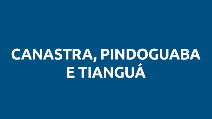 Canastra, Pindoguaba e Tianguá