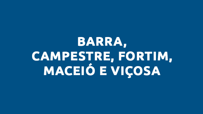 Barra, Campestre, Fortim, Maceió e Viçosa