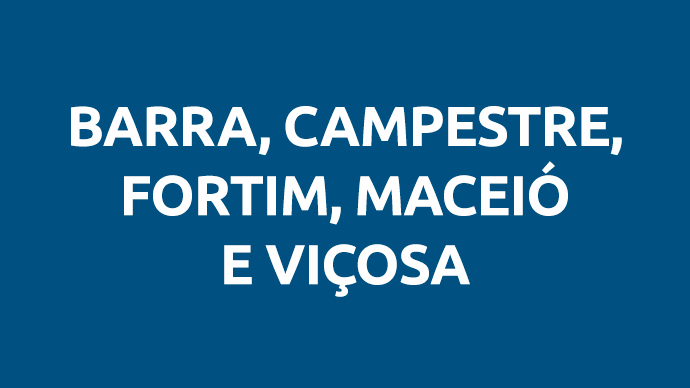Barra, Campestre, Fortim, Maceió e Viçosa