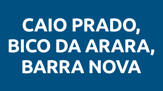 Caio Prado, Barra Nova e Bico Da Arara