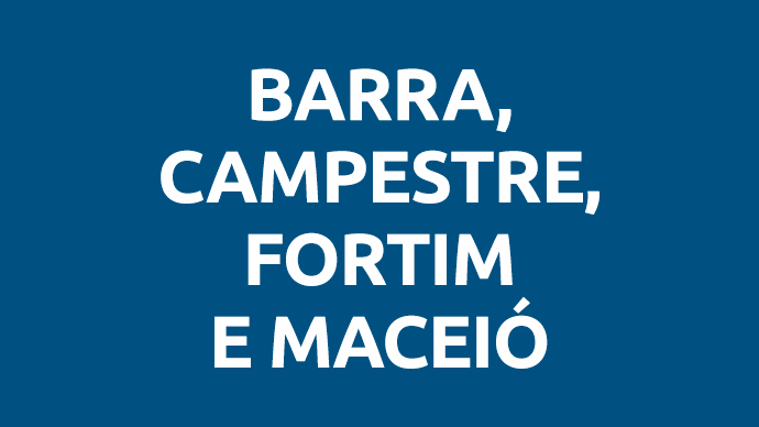 Barra, Campestre, Fortim e Maceió